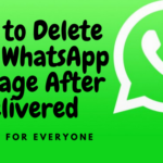 How to Delete Sent WhatsApp Message After Delivered